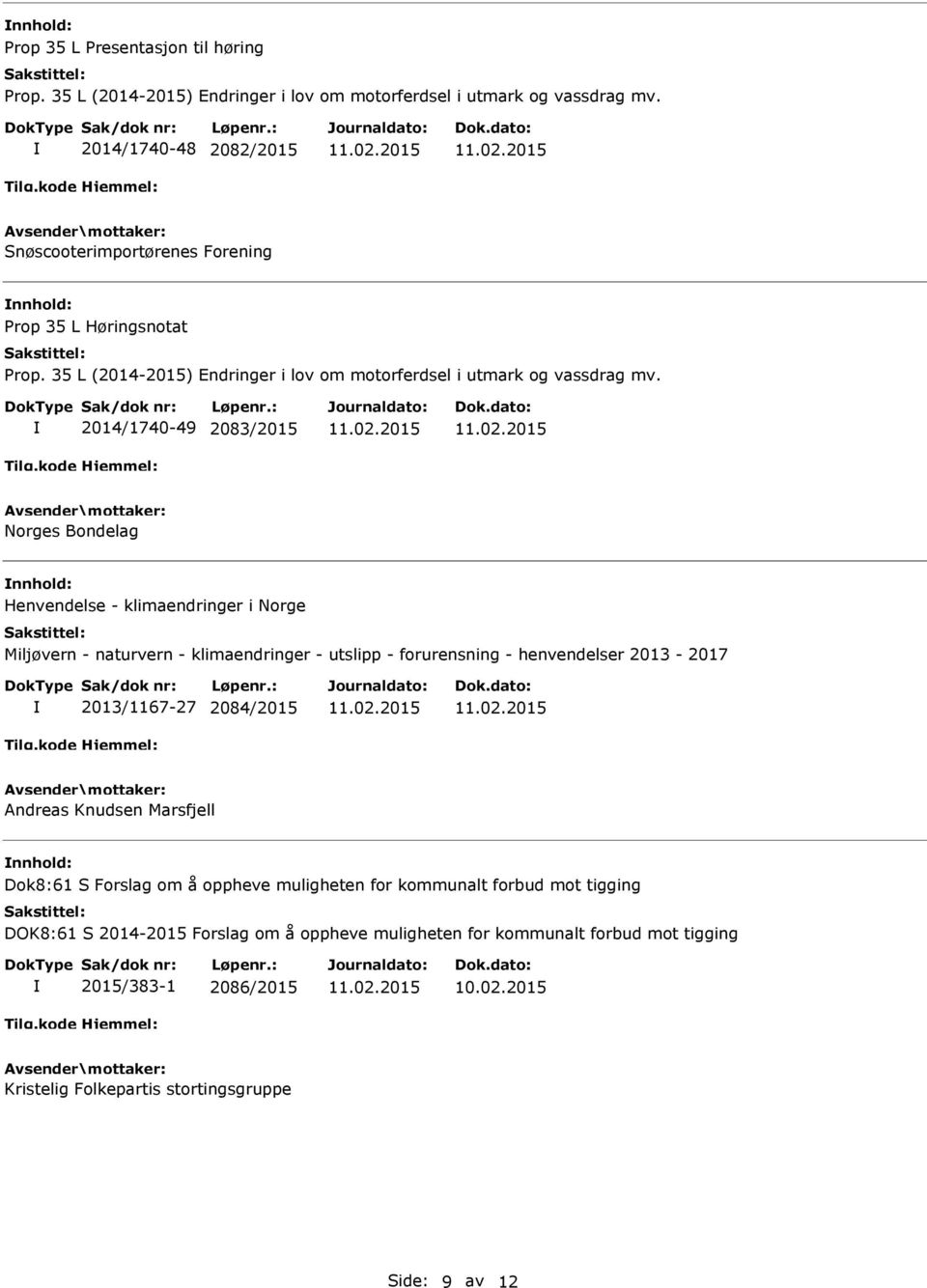 2014/1740-49 2083/2015 Norges Bondelag Henvendelse - klimaendringer i Norge Miljøvern - naturvern - klimaendringer - utslipp - forurensning - henvendelser 2013-2017 2013/1167-27