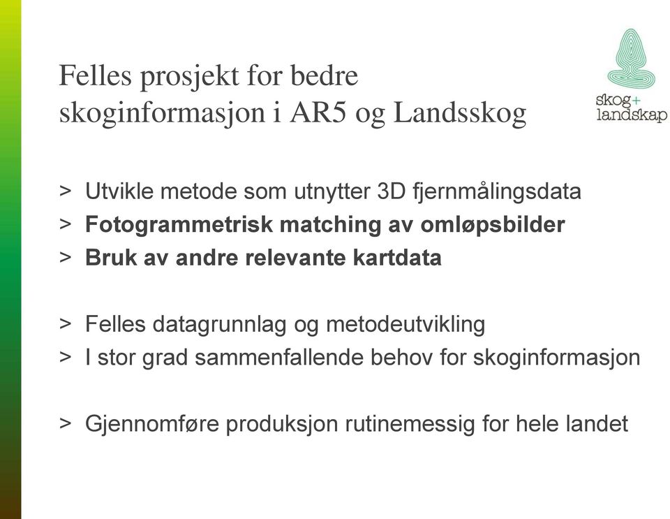 andre relevante kartdata > Felles datagrunnlag og metodeutvikling > I stor grad