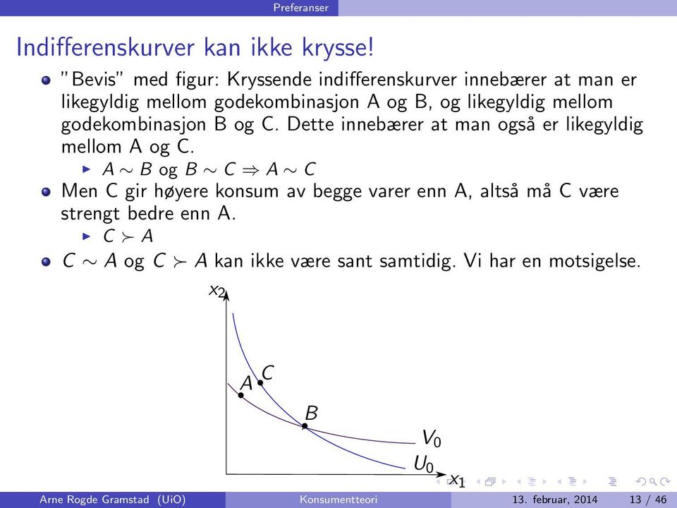 mellom godekombinasjon B og C. Dette innebærer at man også er likegyldig mellom A og C.