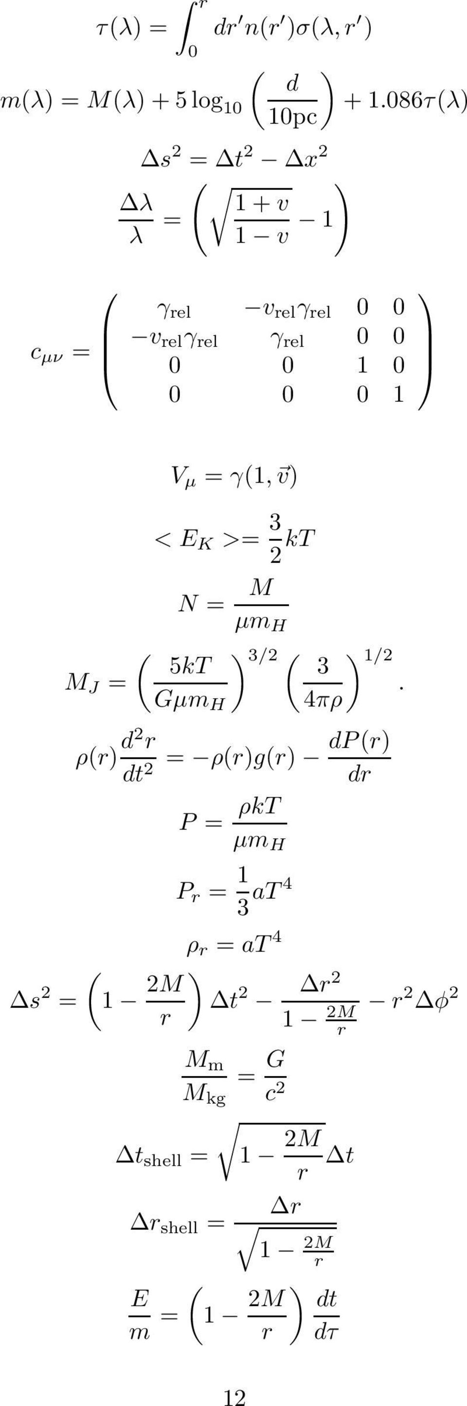 0 1 V µ = γ(1, v) < E K >= 3 2 kt N = M µm H ( ) 3/2 ( ) 1/2 5kT 3 M J =.