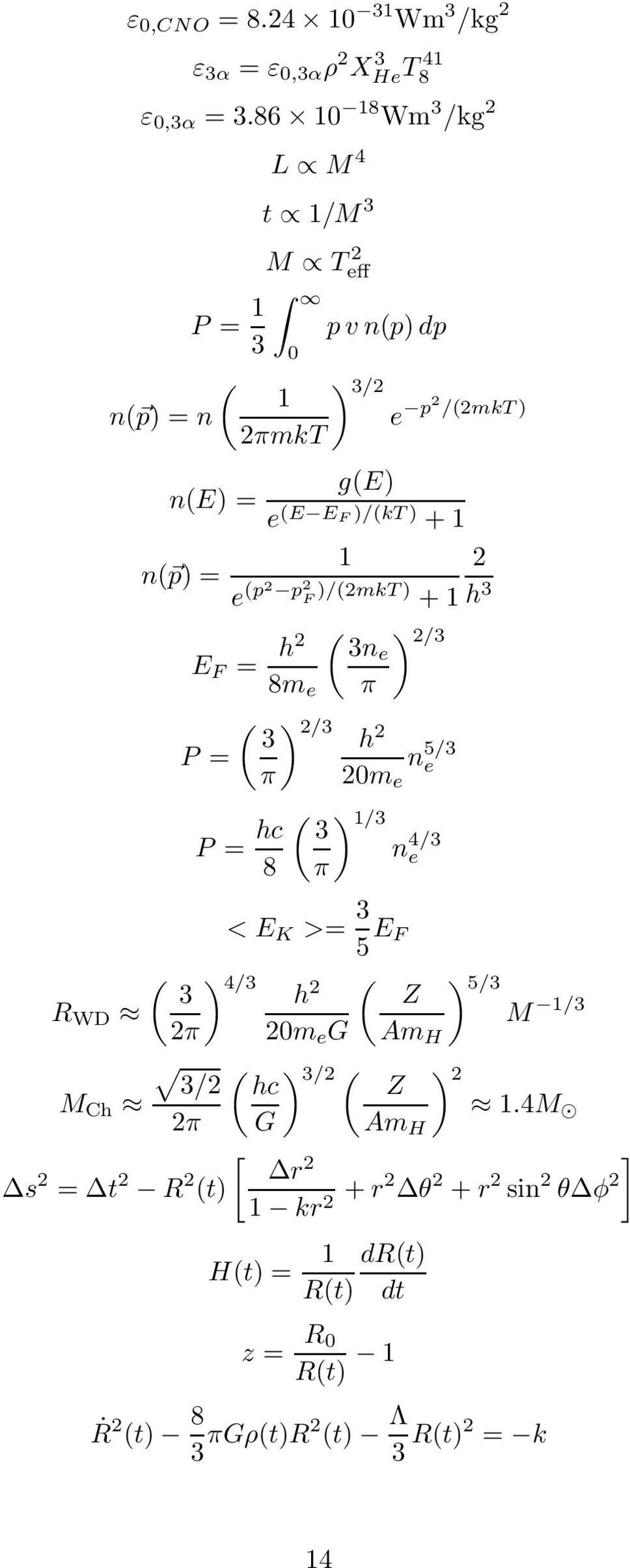 (p2 p 2 F )/(2mkT) + 1 h 3 ( ) 2/3 E F = h2 3ne 8m e π ( ) 2/3 3 h 2 P = n 5/3 e π 20m e P = hc 8 ( ) 1/3 3 n 4/3 e π < E K >= 3 5 E F ( ) 4/3 3 h