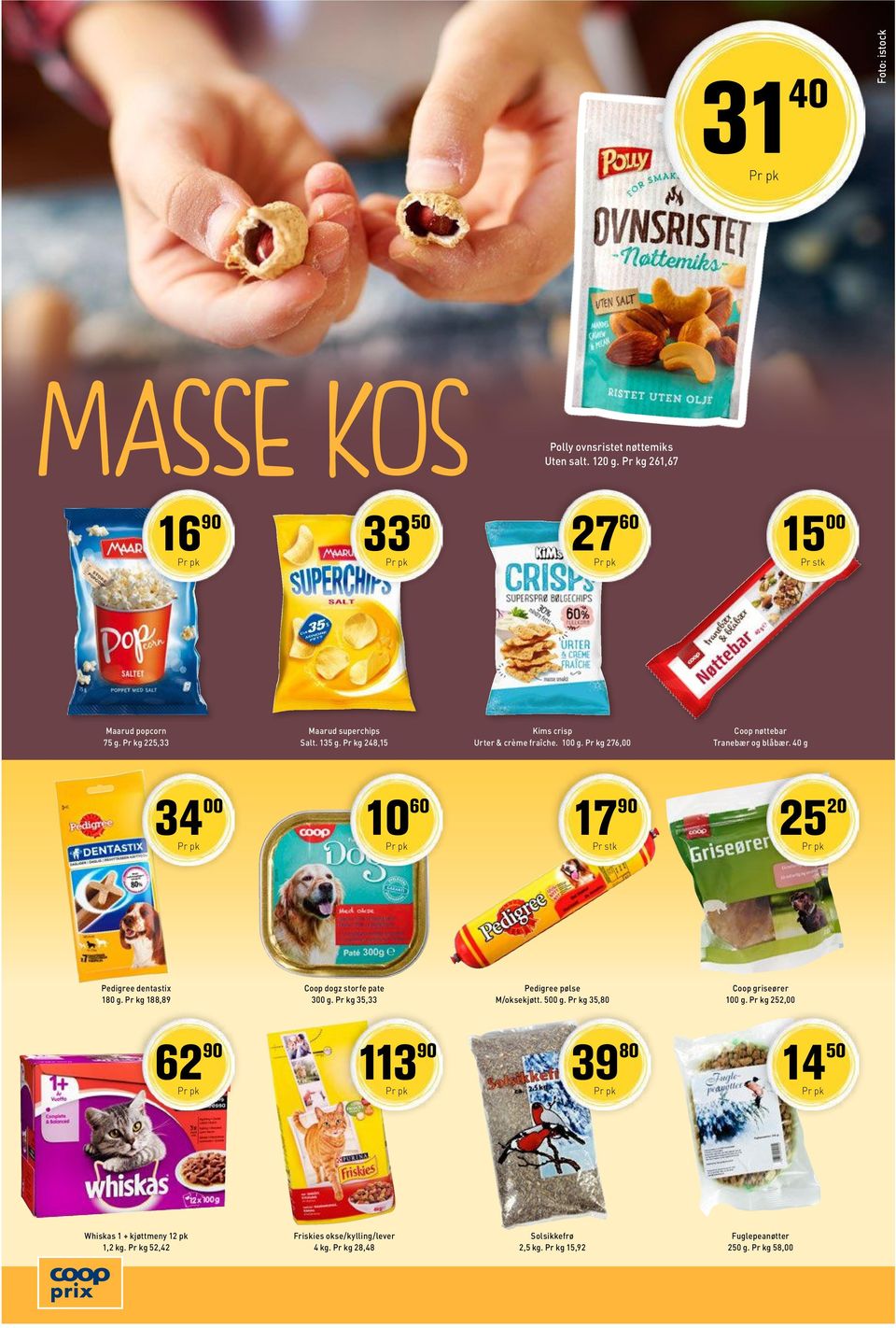 40 g 34 00 10 60 17 90 25 20 Pedigree dentastix 180 g. Pr kg 188,89 Coop dogz storfe pate 300 g. Pr kg 35,33 Pedigree pølse M/oksekjøtt. 500 g.