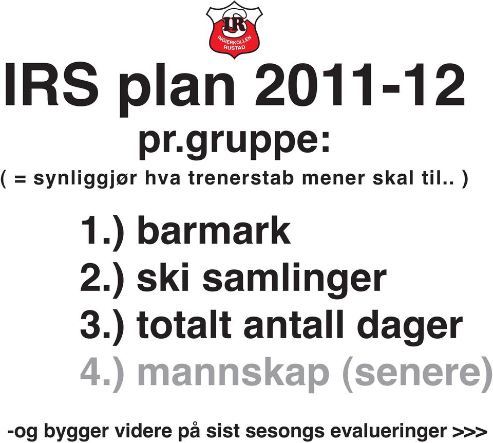 til.. ) 1.) barmark 2.) ski samlinger 3.