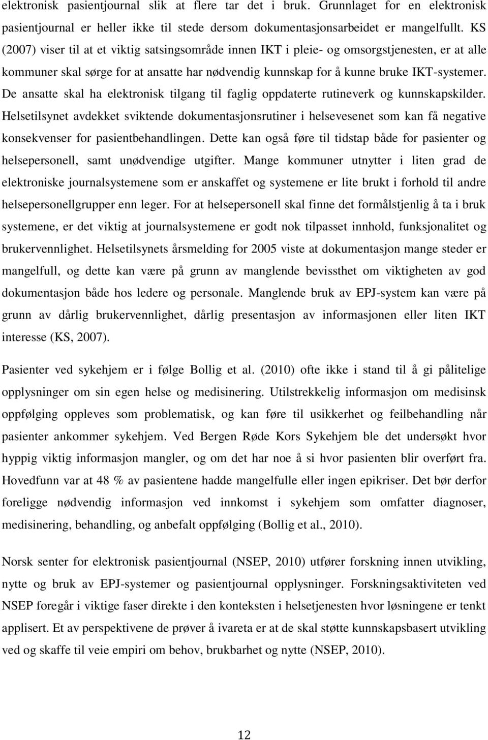 De ansatte skal ha elektronisk tilgang til faglig oppdaterte rutineverk og kunnskapskilder.