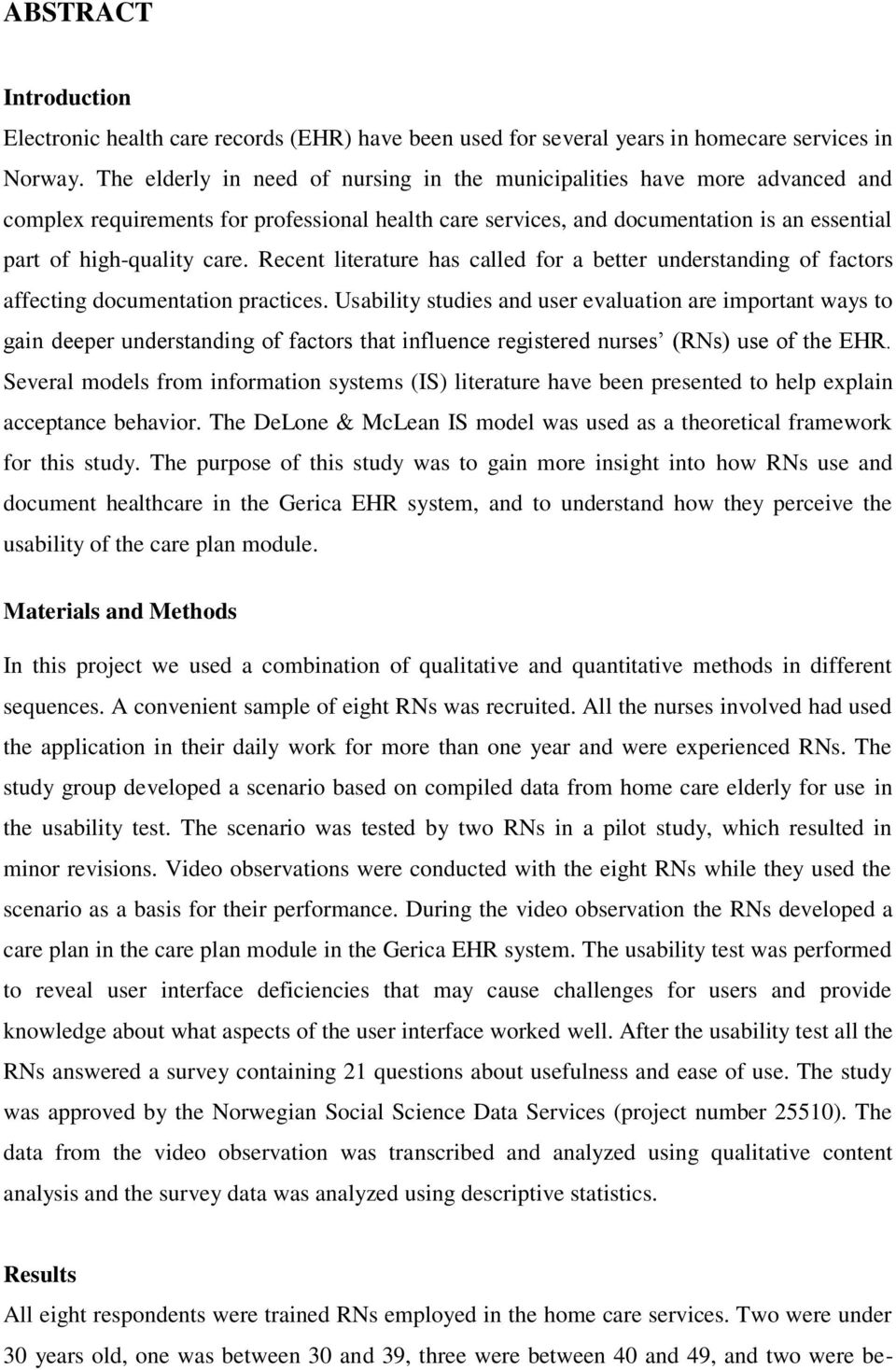 Recent literature has called for a better understanding of factors affecting documentation practices.