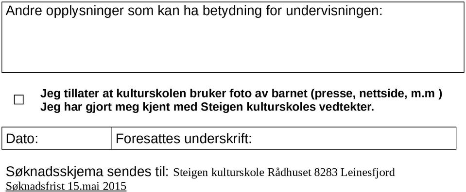 m ) Jeg har gjort meg kjent med Steigen kulturskoles vedtekter.