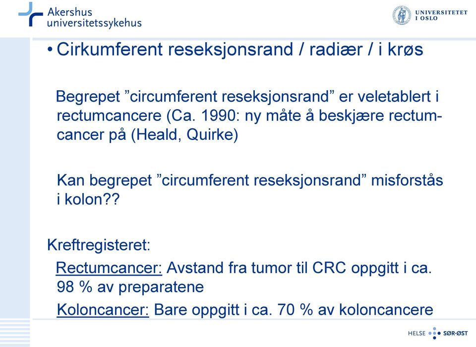1990: ny måte å beskjære rectumcancer på (Heald, Quirke) Kan begrepet circumferent