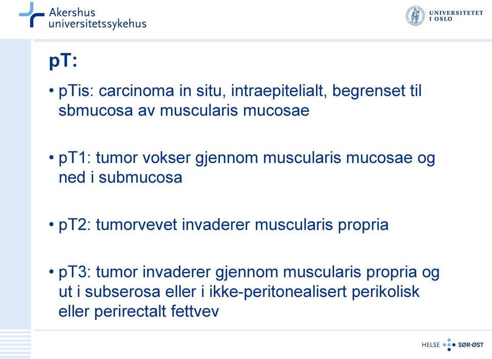 tumorvevet invaderer muscularis propria pt3: tumor invaderer gjennom muscularis