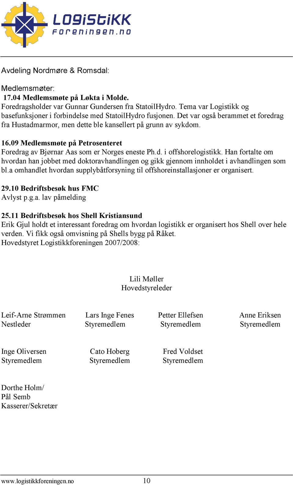 09 Medlemsmøte på Petrosenteret Foredrag av Bjørnar Aas som er Norges eneste Ph.d. i offshorelogistikk.