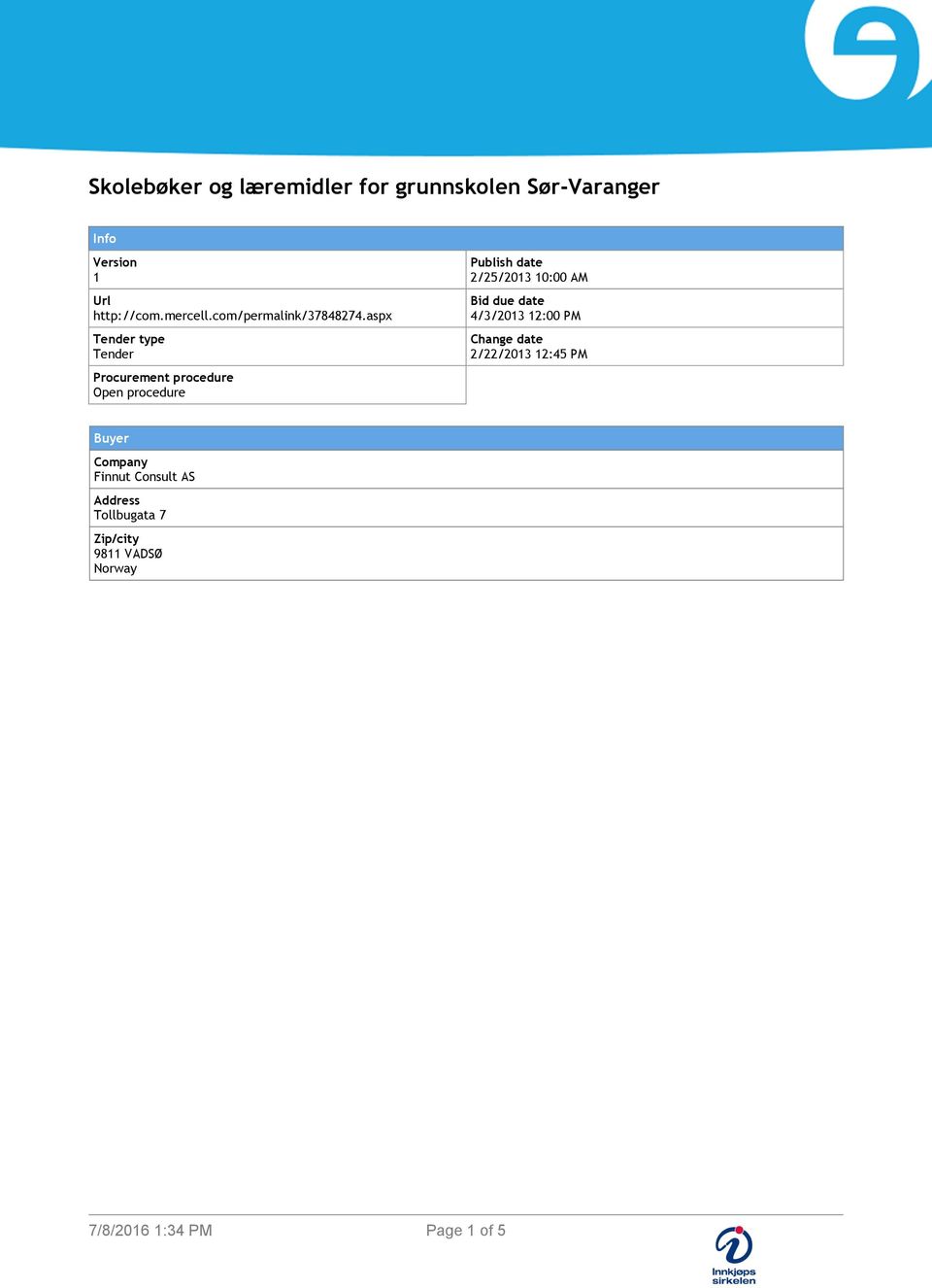 aspx Tender type Tender Procurement procedure Open procedure Publish date 2/25/2013 10:00