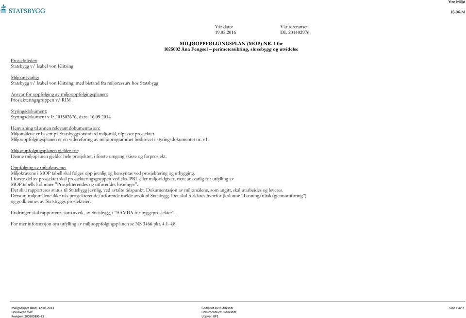 miljøoppfølgingsplanen: Prosjekteringsgruppen v/ Styringsdokument: Styringsdokument v.1: 201302676, dato: 16.09.