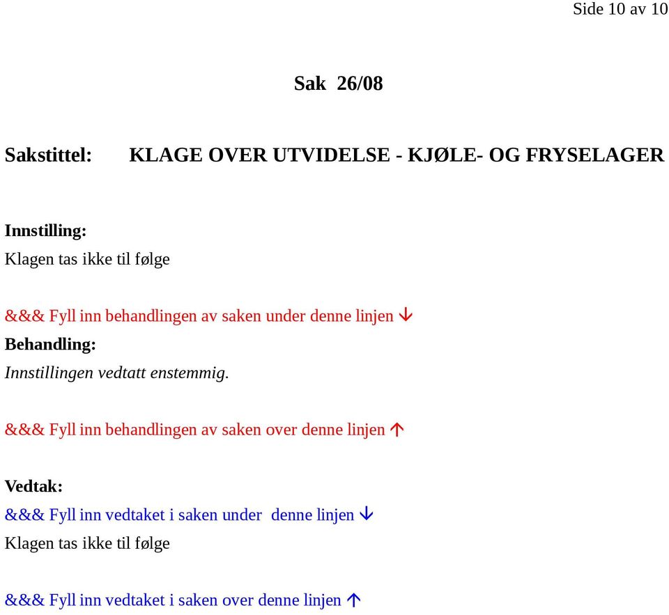 FRYSELAGER Klagen tas ikke