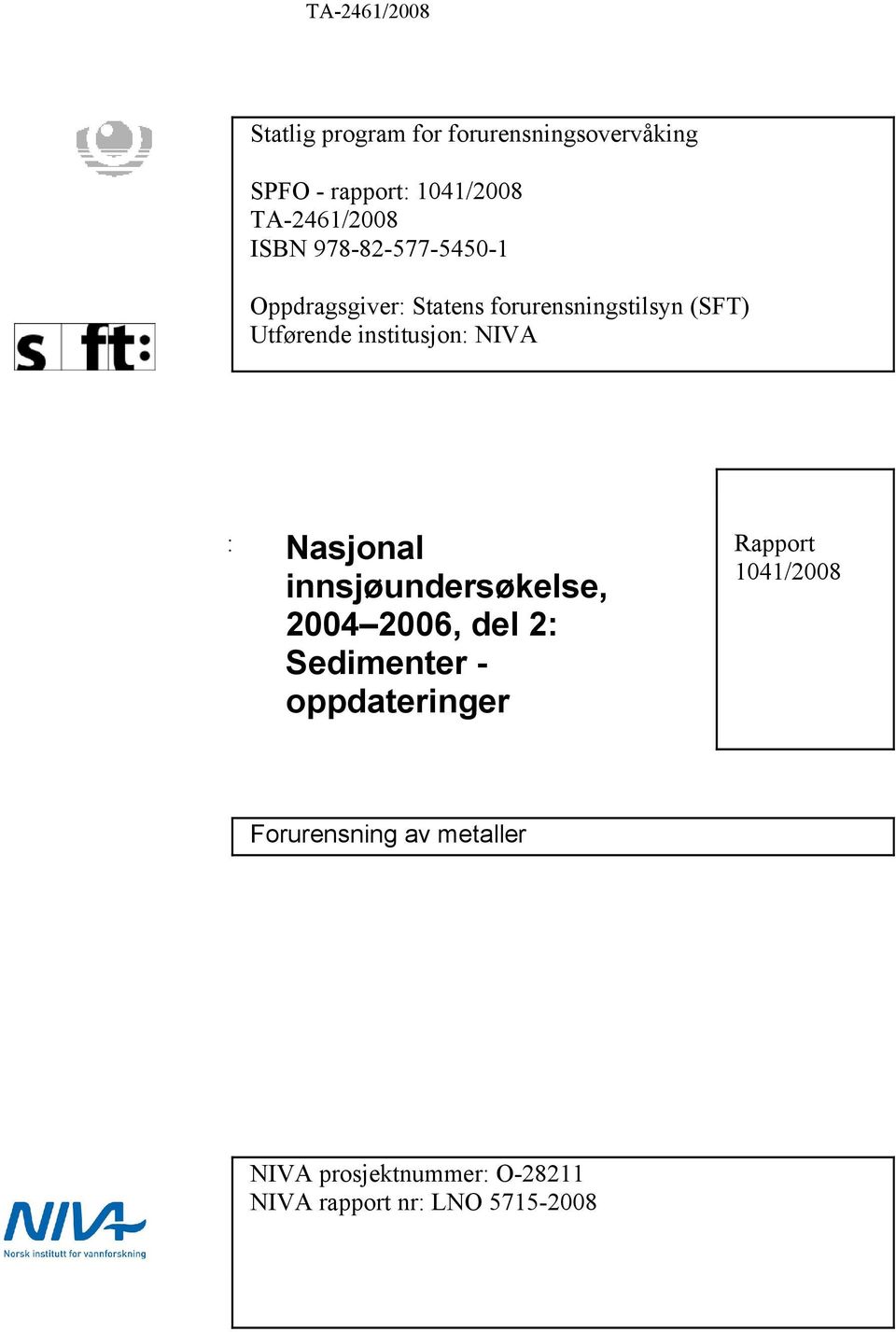 NIVA : Nasjonal innsjøundersøkelse, 2004 2006, del 2: Sedimenter - oppdateringer Rapport