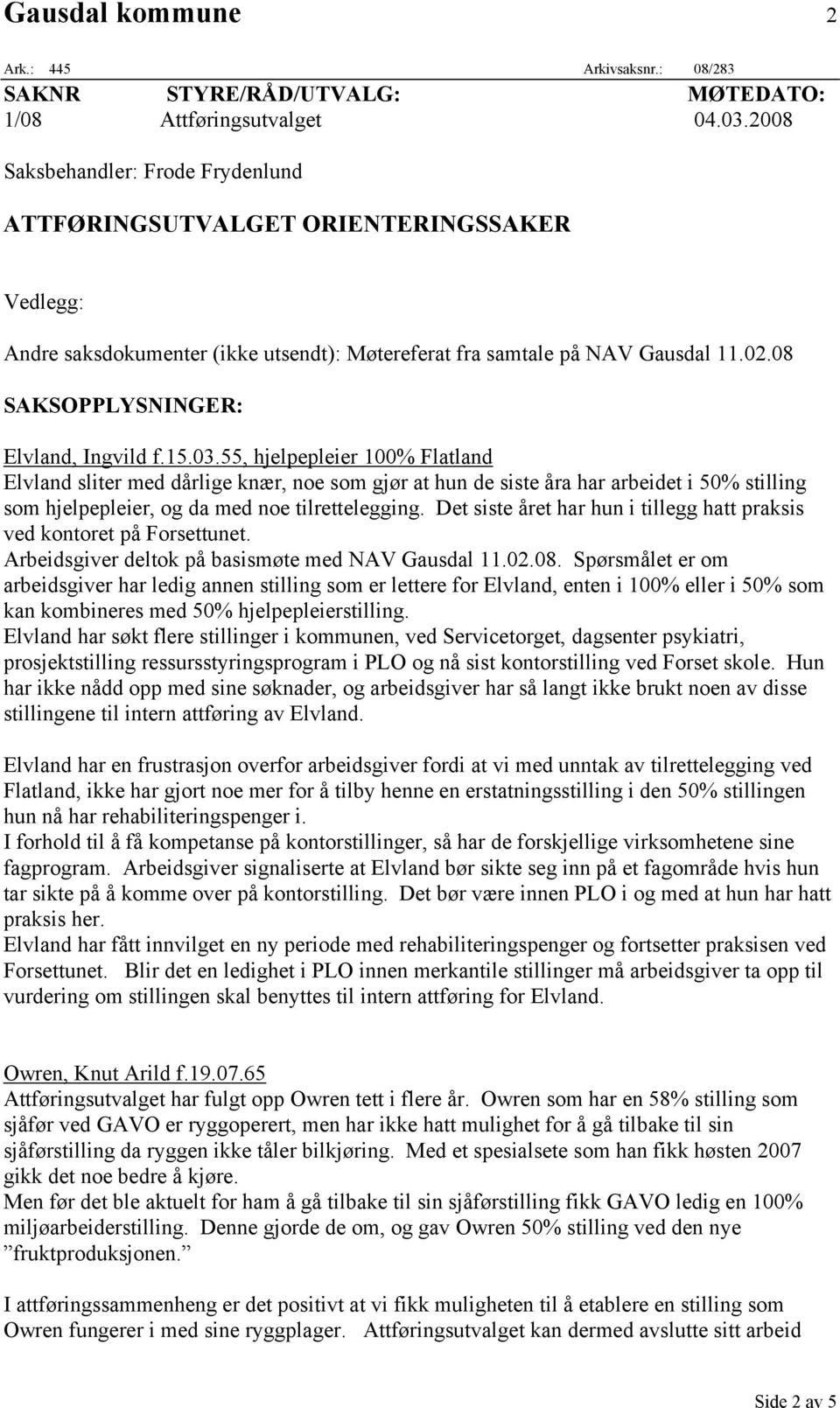 08 SAKSOPPLYSNINGER: Elvland, Ingvild f.15.03.