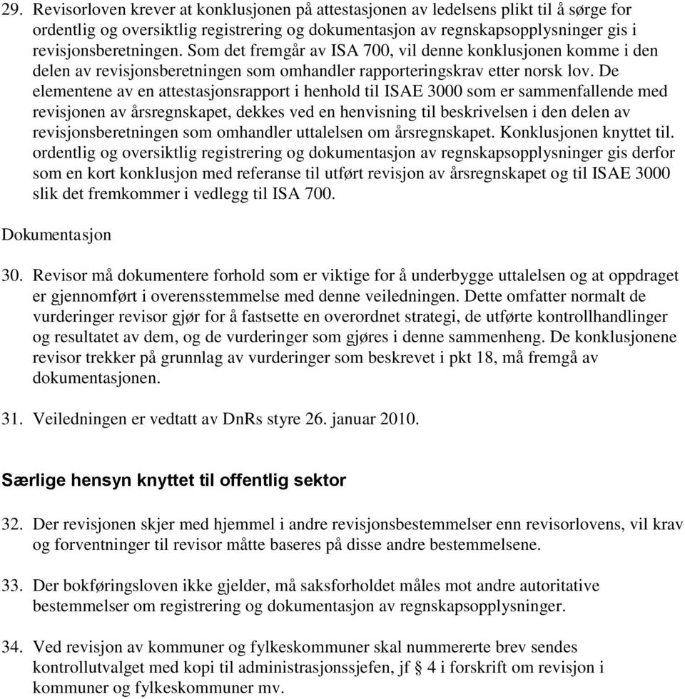 De elementene av en attestasjonsrapport i henhold til ISAE 3000 som er sammenfallende med revisjonen av årsregnskapet, dekkes ved en henvisning til beskrivelsen i den delen av revisjonsberetningen