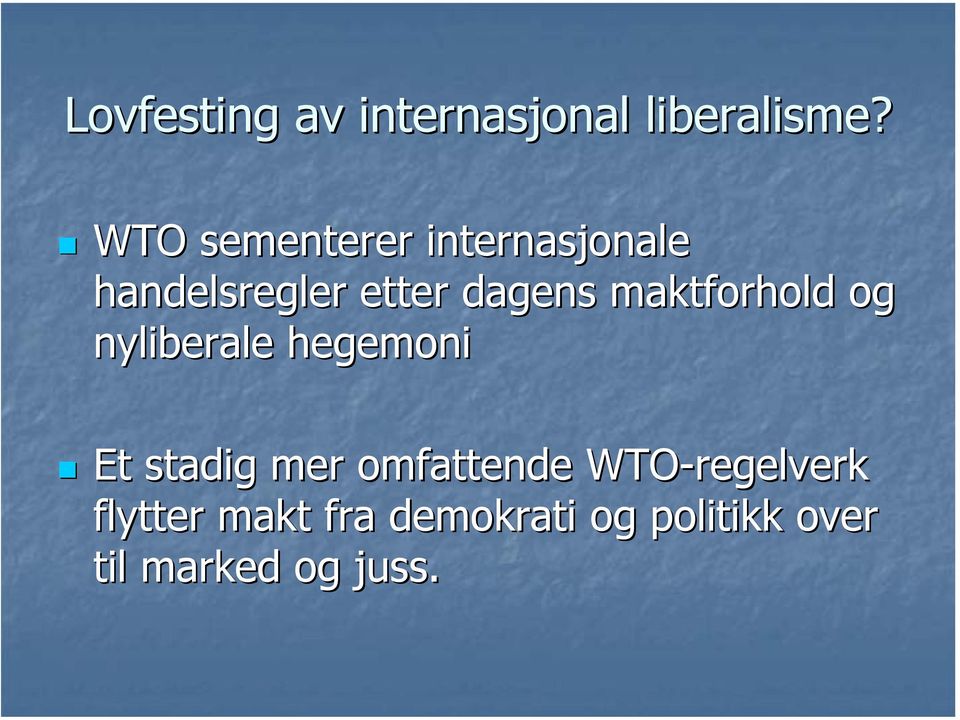 maktforhold og nyliberale hegemoni Et stadig mer