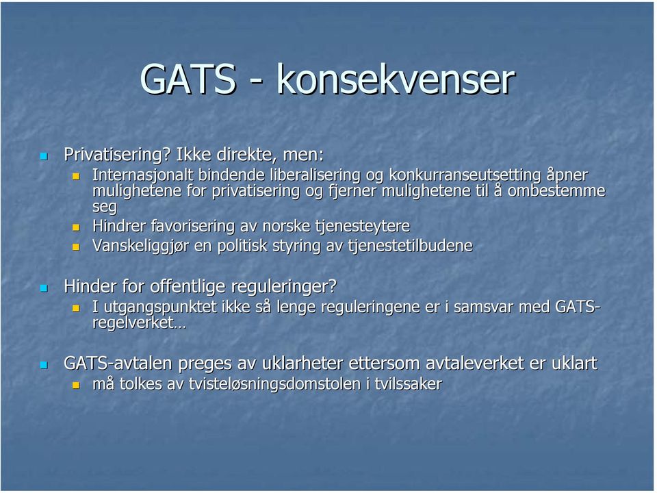 mulighetene til å ombestemme seg Hindrer favorisering av norske tjenesteytere Vanskeliggjør en politisk styring av tjenestetilbudene