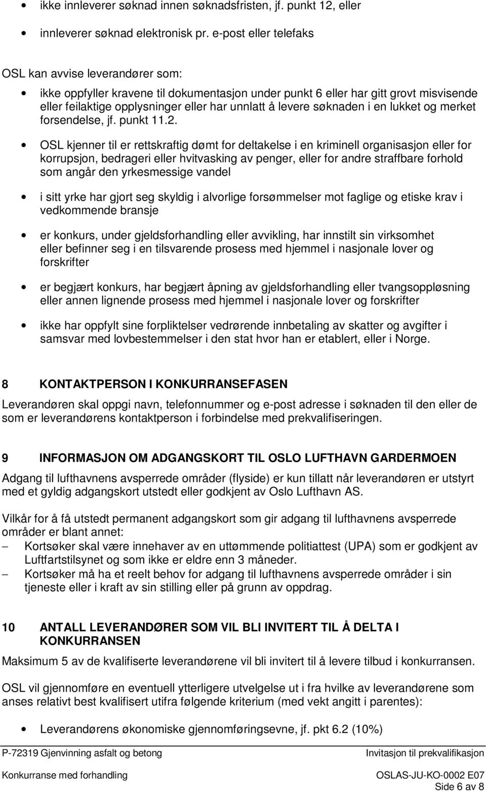 søknaden i en lukket og merket forsendelse, jf. punkt 11.2.