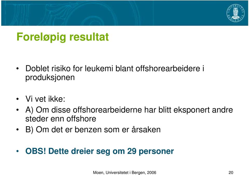 eksponert andre steder enn offshore B) Om det er benzen som er årsaken