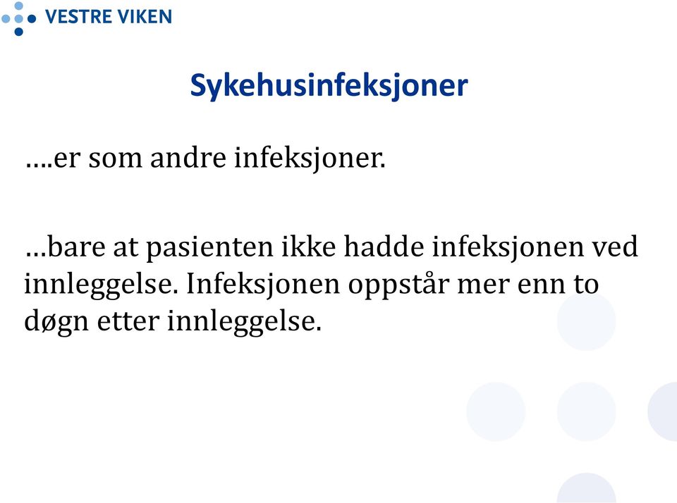 bare at pasienten ikke hadde