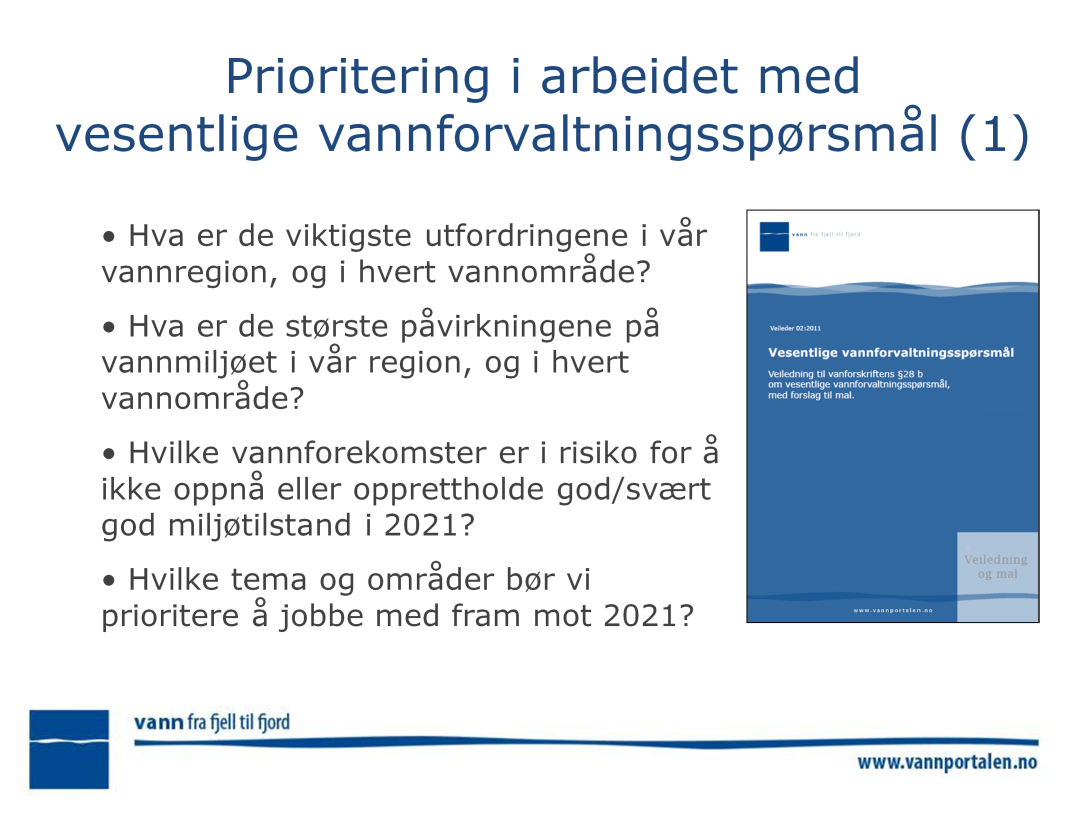 Den første store prioriteringsøvelsen er (skulle være) utarbeidelse og høring av vesentlige vannforvaltningsspørsmål.