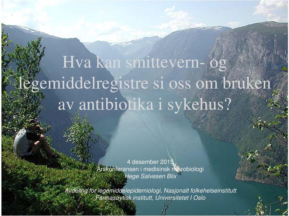 4 desember 2015 Årskonferansen i medisinsk mikrobiologi Hege