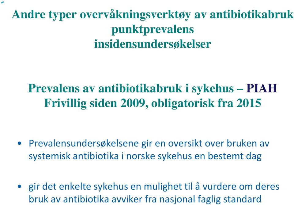 Prevalensundersøkelsene gir en oversikt over bruken av systemisk antibiotika i norske sykehus en