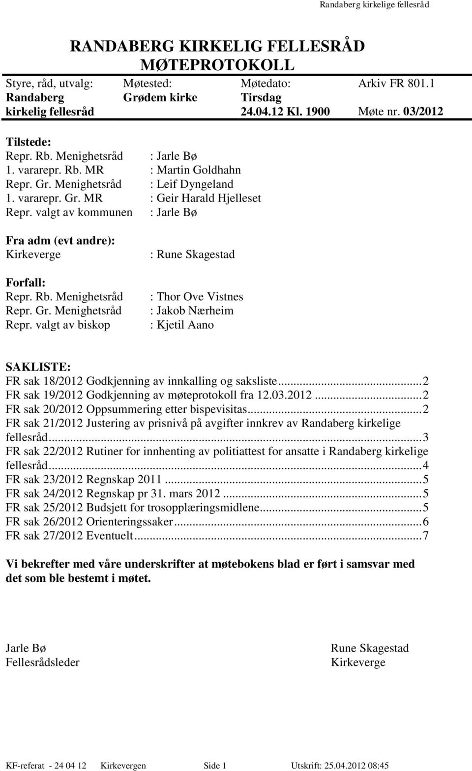 03/2012 Fra adm (evt andre): Kirkeverge Forfall: Repr. Rb. Menighetsråd Repr.