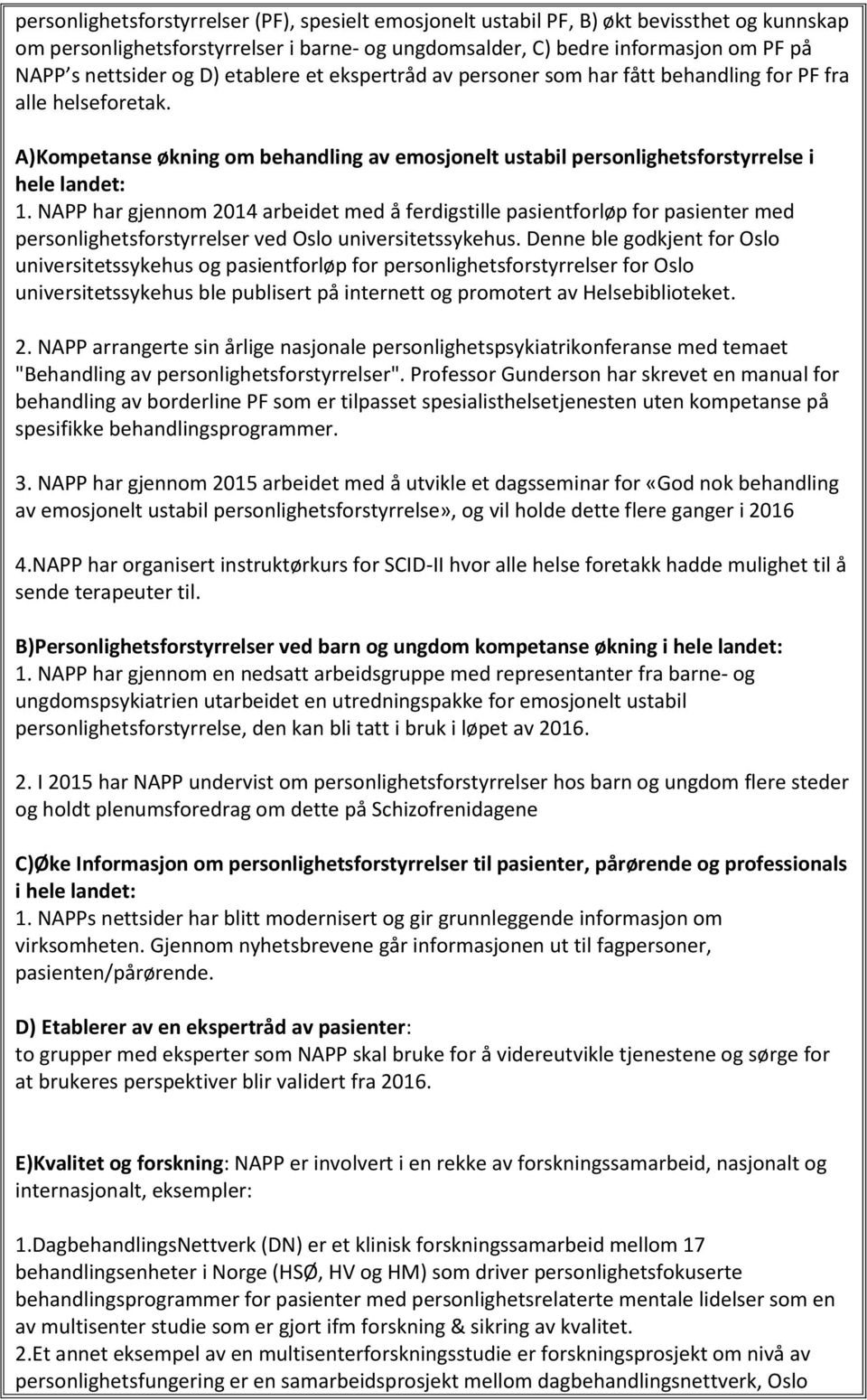 NAPP har gjennom 2014 arbeidet med å ferdigstille pasientforløp for pasienter med personlighetsforstyrrelser ved Oslo universitetssykehus.