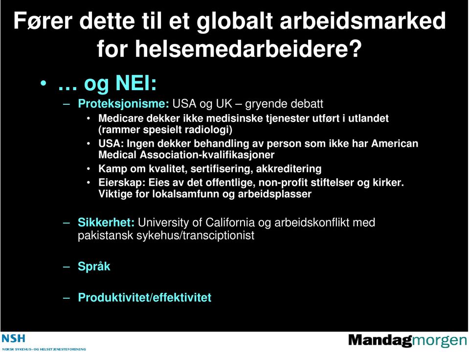 Ingen dekker behandling av person som ikke har American Medical Association-kvalifikasjoner Kamp om kvalitet, sertifisering, akkreditering