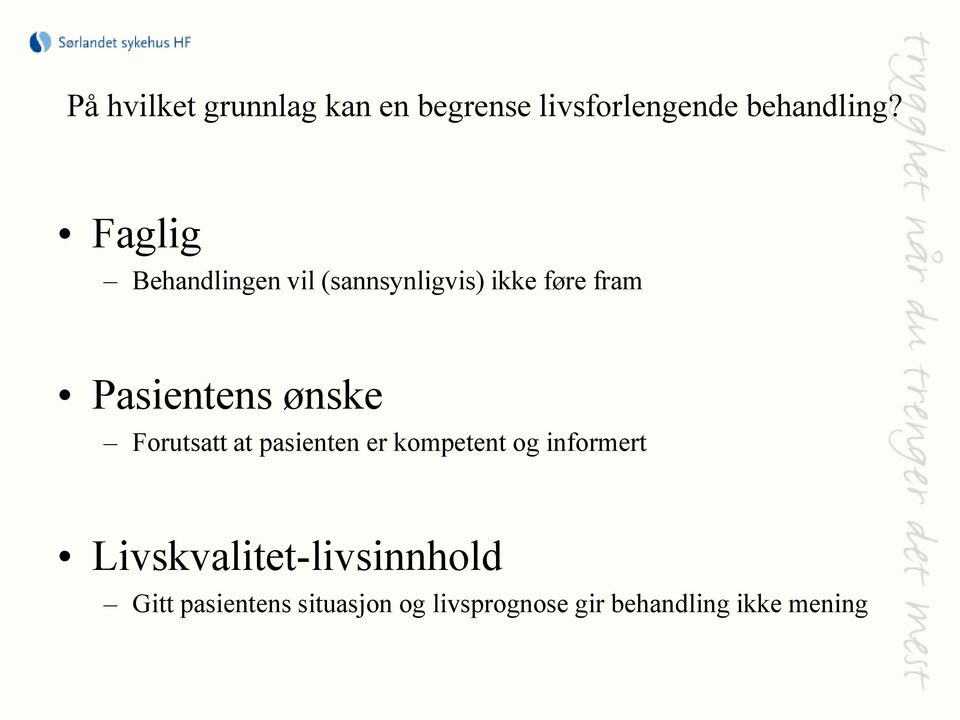 ønske Forutsatt at pasienten er kompetent og informert