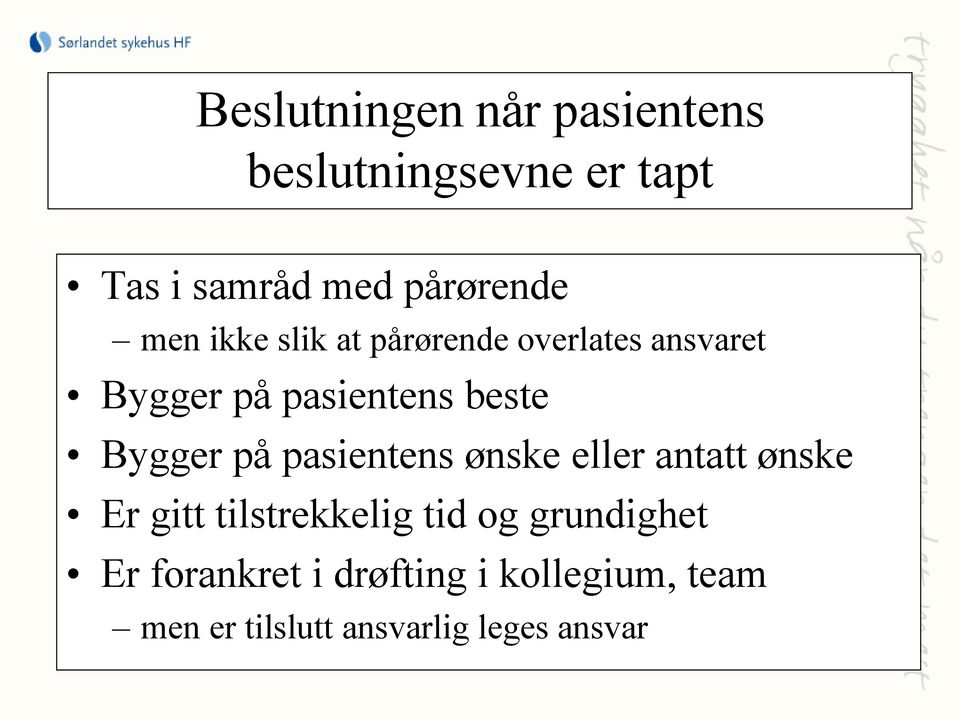 på pasientens ønske eller antatt ønske Er gitt tilstrekkelig tid og grundighet