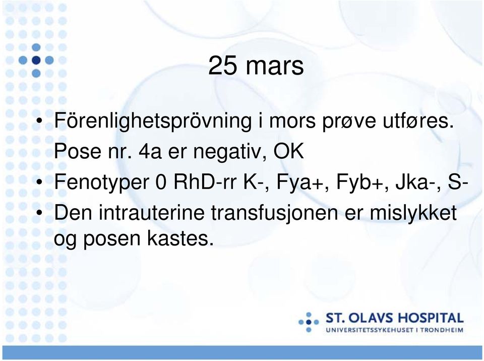 4a er negativ, OK Fenotyper 0 RhD-rr K-,