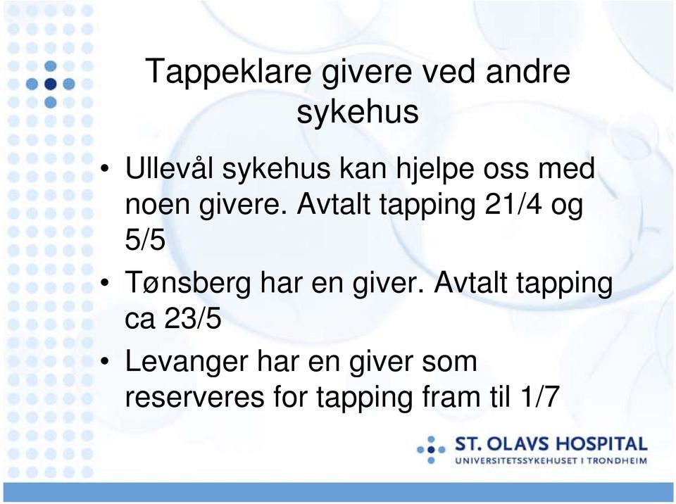 Avtalt tapping 21/4 og 5/5 Tønsberg har en giver.