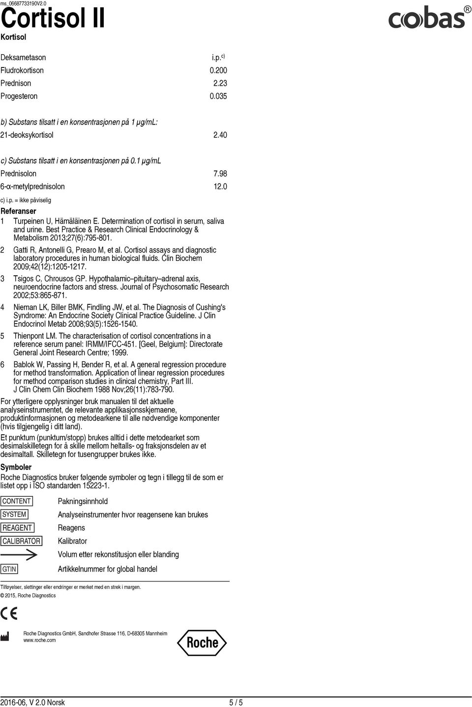Best Practice & Research Clinical Endocrinology & Metabolism 2013;27(6):795-801. 2 Gatti R, Antonelli G, Prearo M, et al.