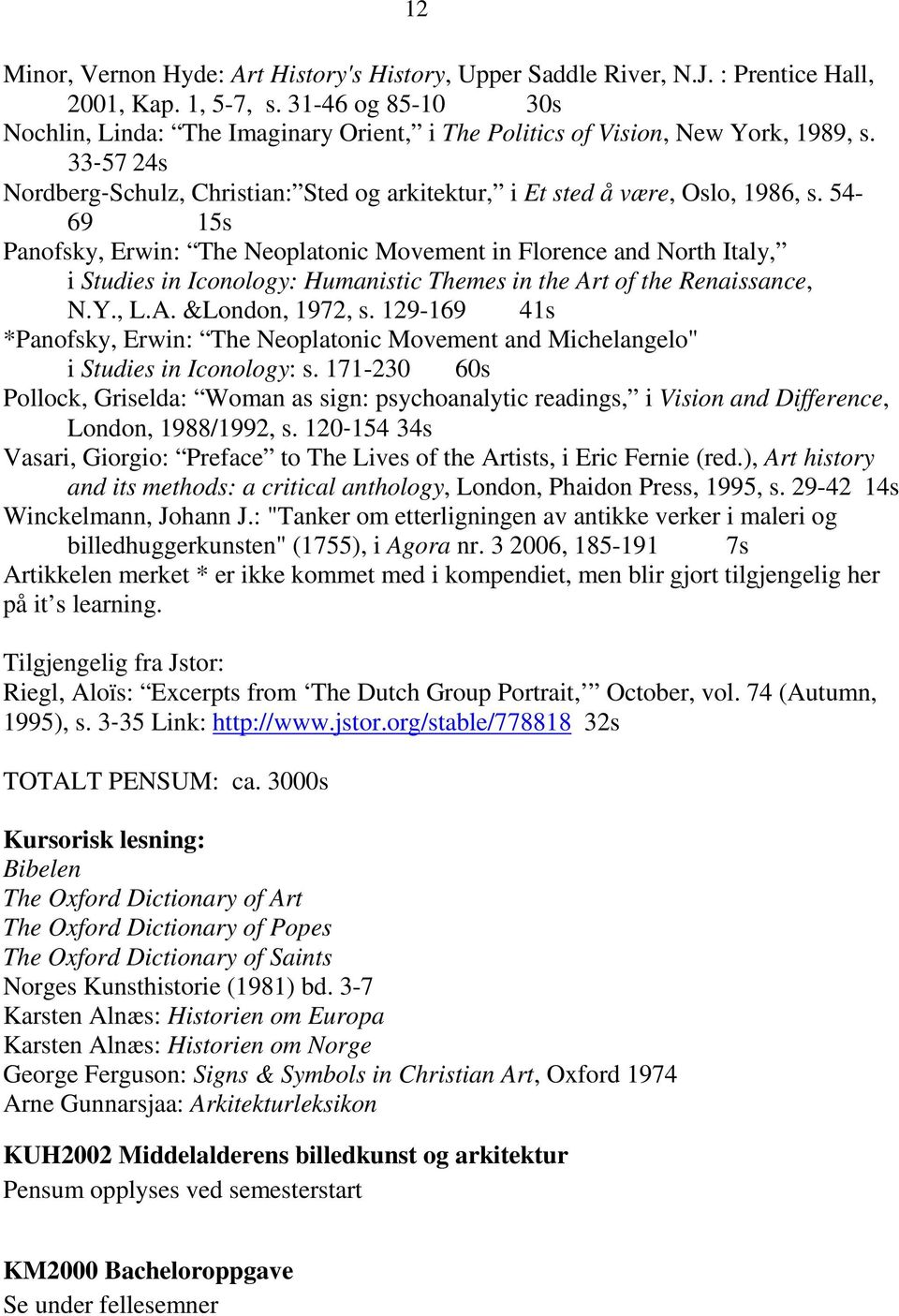 54-69 15s Panofsky, Erwin: The Neoplatonic Movement in Florence and North Italy, i Studies in Iconology: Humanistic Themes in the Art of the Renaissance, N.Y., L.A. &London, 1972, s.