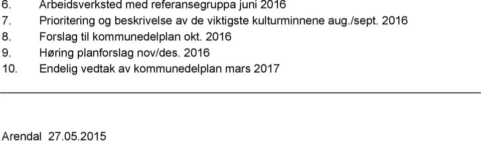 /sept. 2016 8. Forslag til kommunedelplan okt. 2016 9.