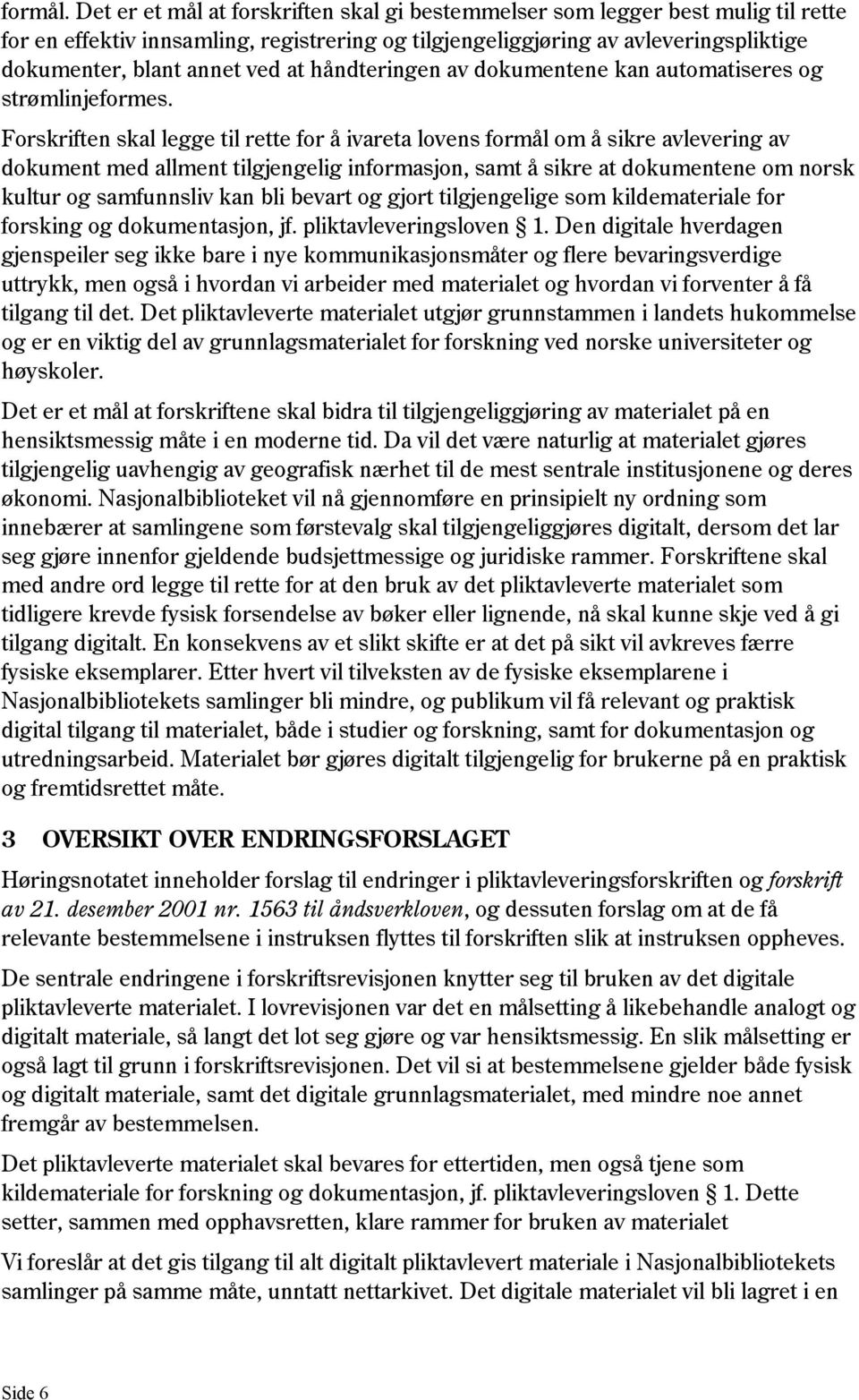 håndteringen av dokumentene kan automatiseres og strømlinjeformes.