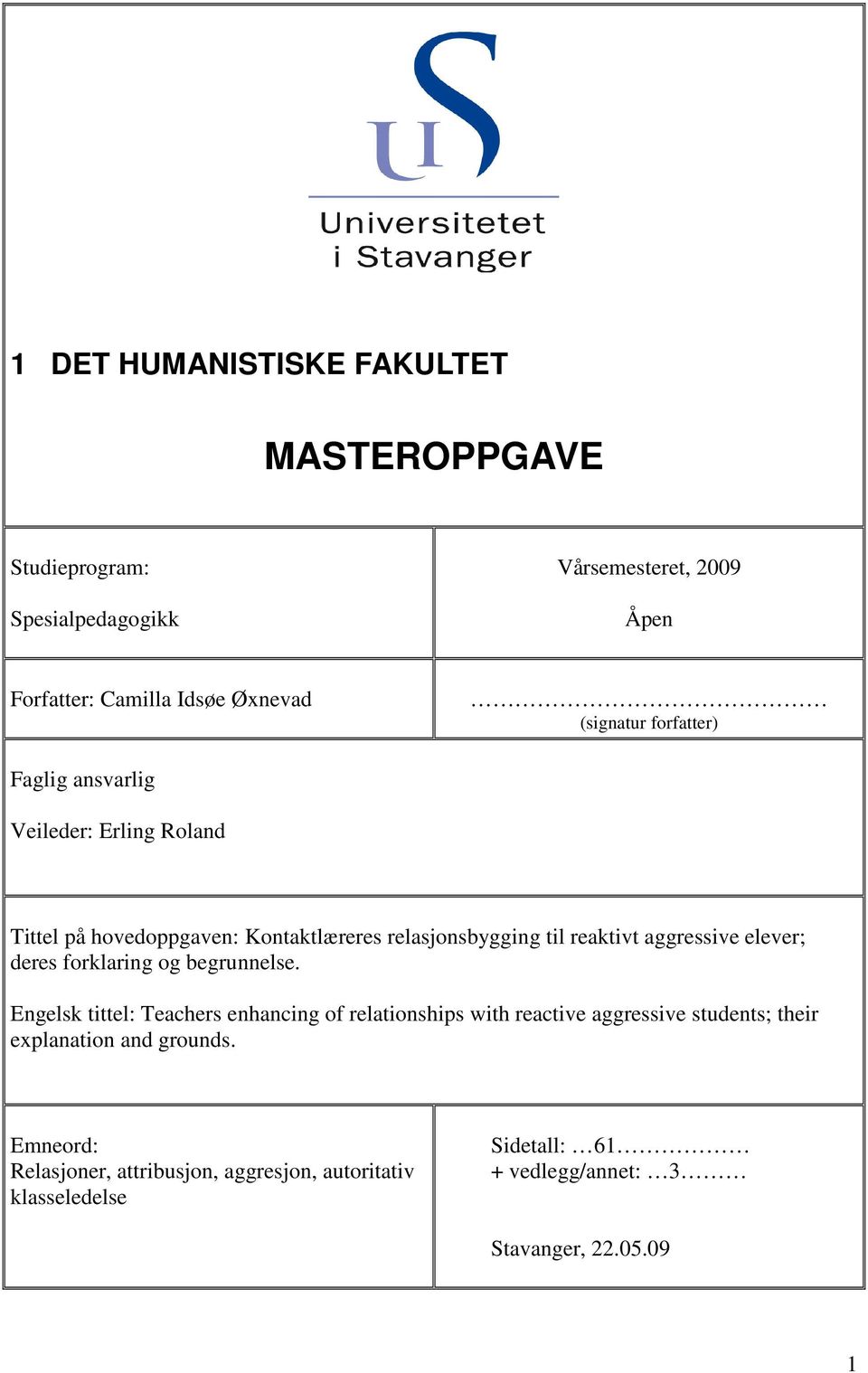 aggressive elever; deres forklaring og begrunnelse.