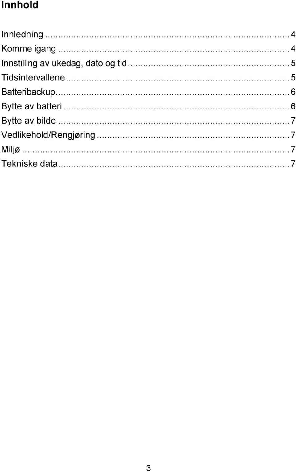 .. 5 Tidsintervallene... 5 Batteribackup.