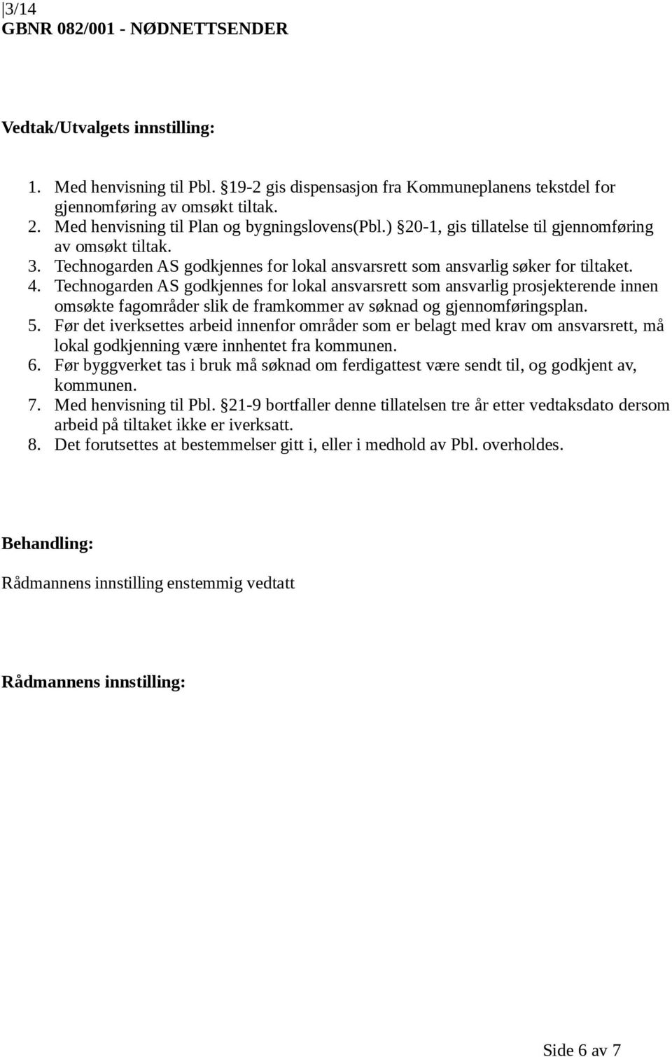 Technogarden AS godkjennes for lokal ansvarsrett som ansvarlig prosjekterende innen 5.