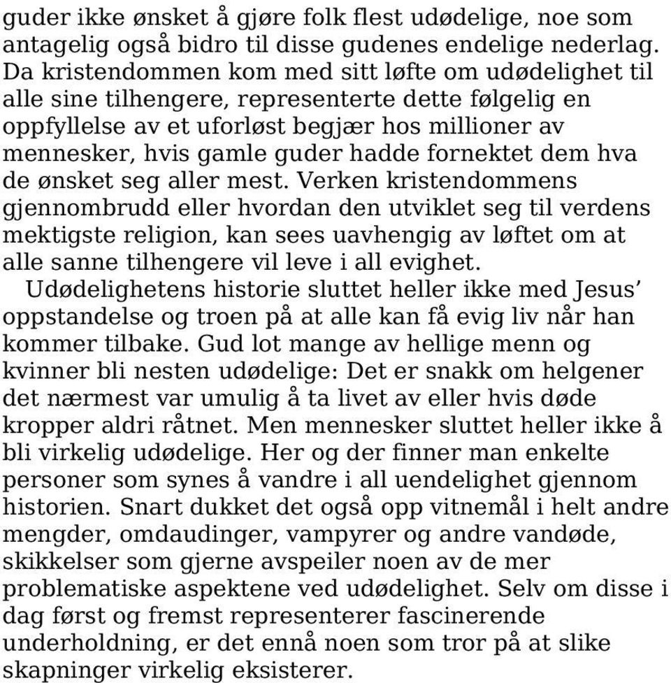 fornektet dem hva de ønsket seg aller mest.