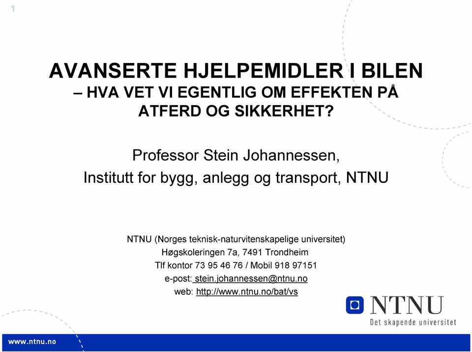 teknisk-naturvitenskapelige universitet) Høgskoleringen 7a, 7491 Trondheim Tlf kontor 73