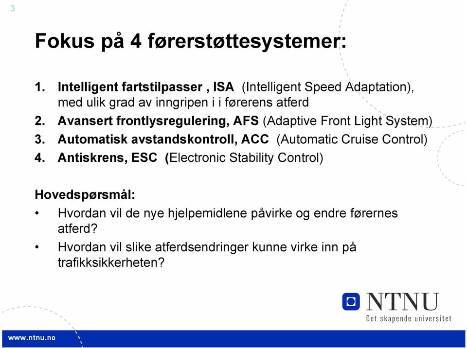 Avansert frontlysregulering, AFS (Adaptive Front Light System) 3.