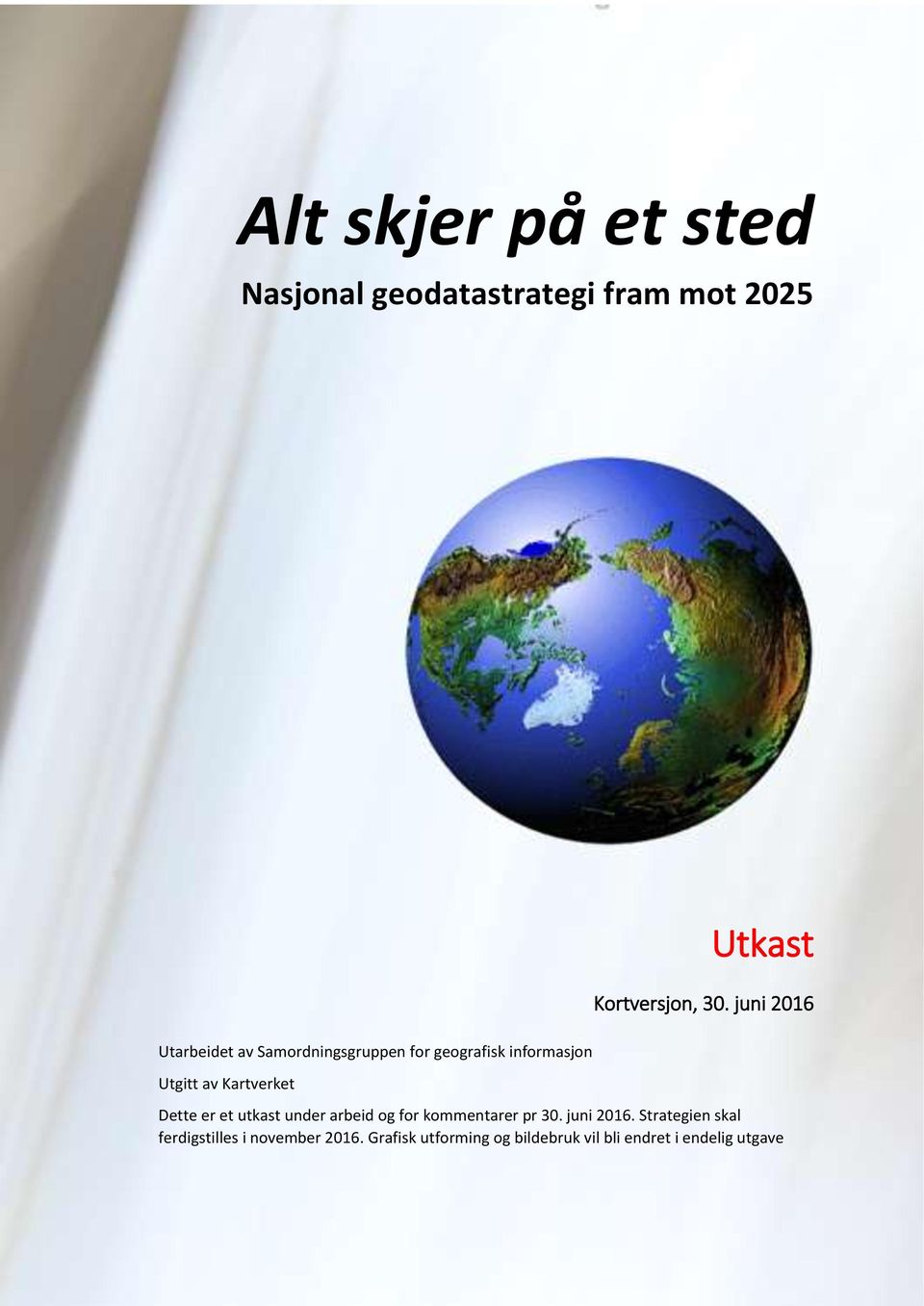 juni 2016 Dette er et utkast under arbeid og for kommentarer pr 30. juni 2016.