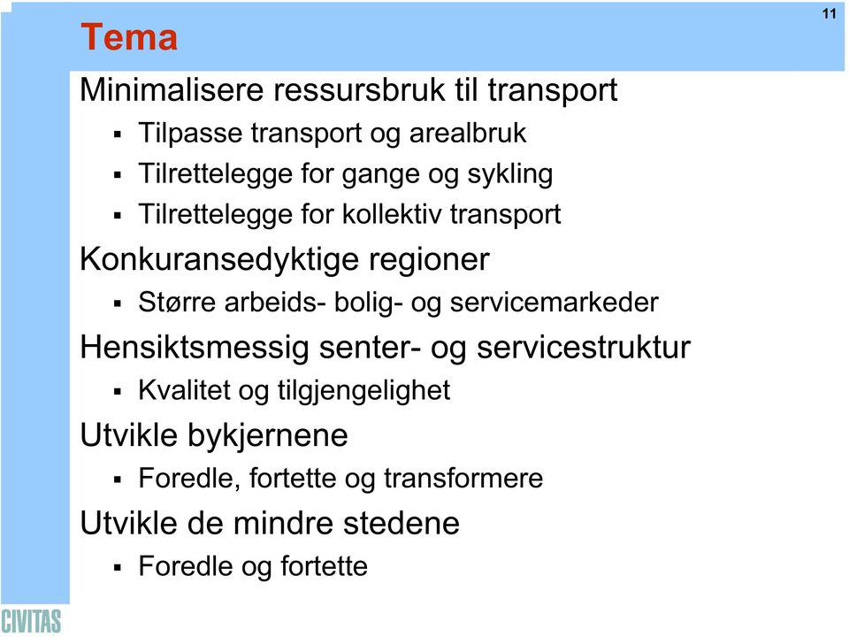 bolig- og servicemarkeder Hensiktsmessig senter- og servicestruktur Kvalitet og tilgjengelighet