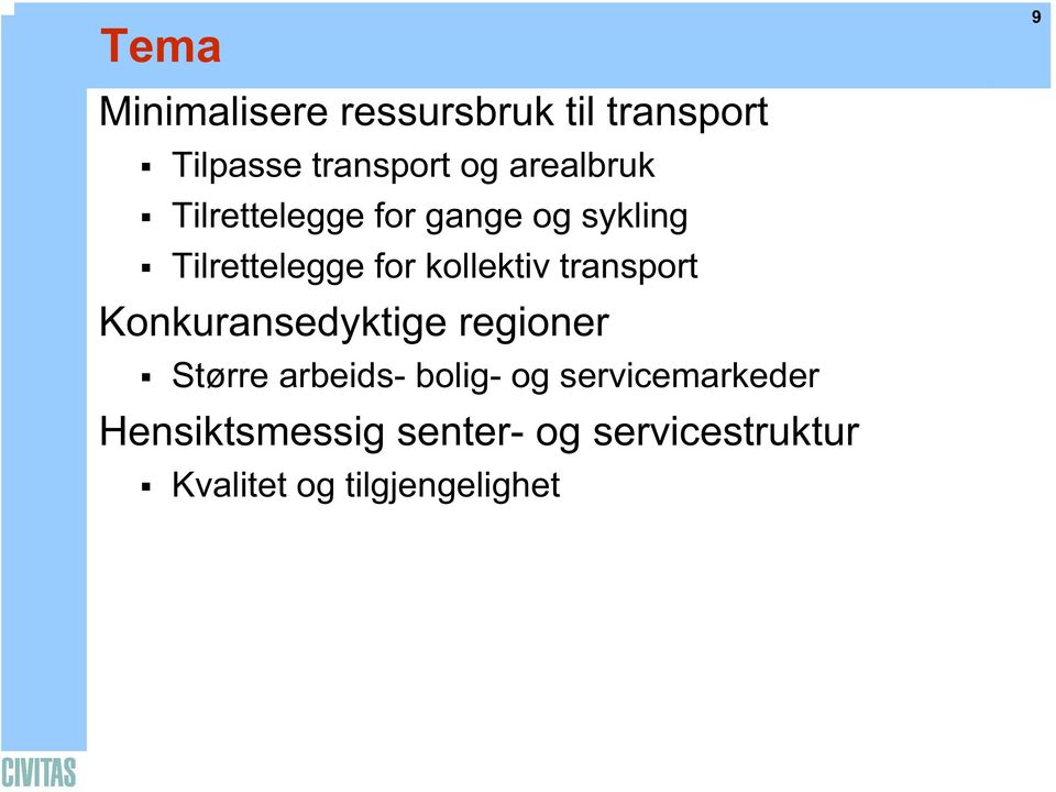 transport Konkuransedyktige regioner Større arbeids- bolig- og