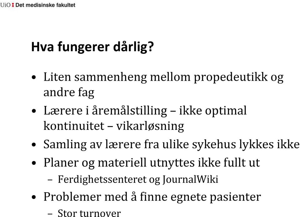 ikke optimal kontinuitet vikarløsning Samling av lærere fra ulike sykehus