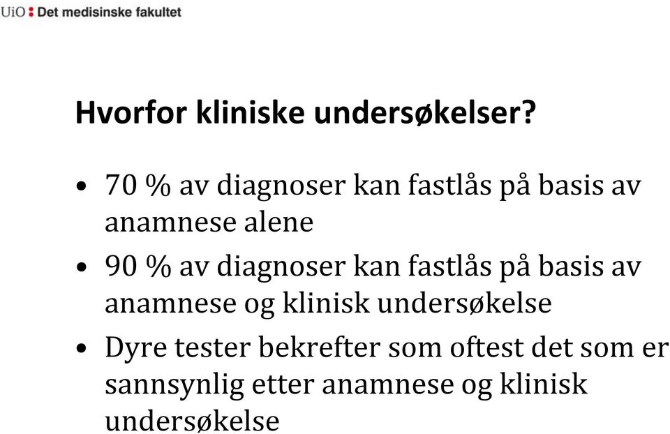 diagnoser kan fastlås på basis av anamnese og klinisk