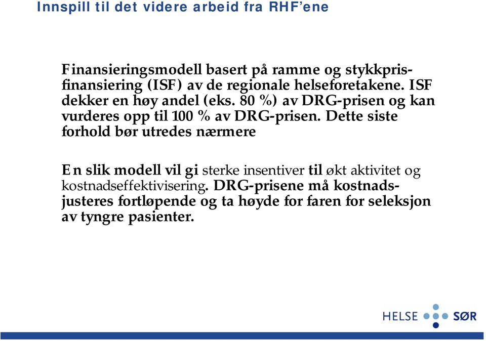 80 %) av DRG-prisen og kan vurderes opp til 100 % av DRG-prisen.